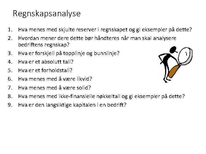 Regnskapsanalyse 1. Hva menes med skjulte reserver i regnskapet og gi eksempler på dette?