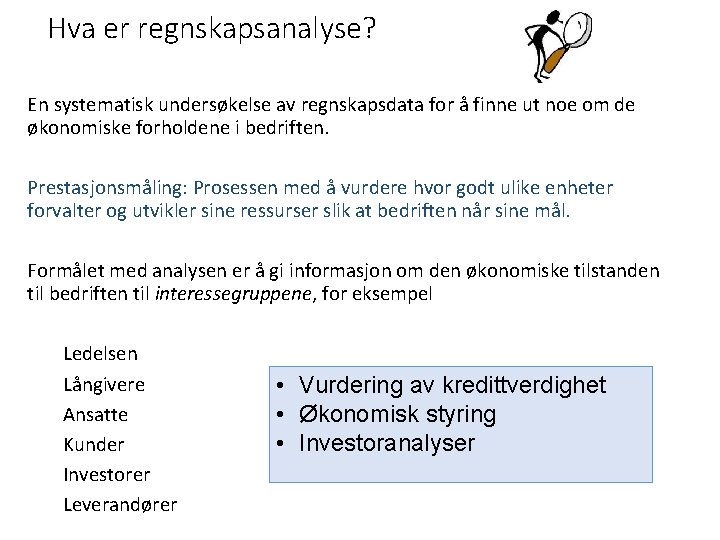 Hva er regnskapsanalyse? En systematisk undersøkelse av regnskapsdata for å finne ut noe om