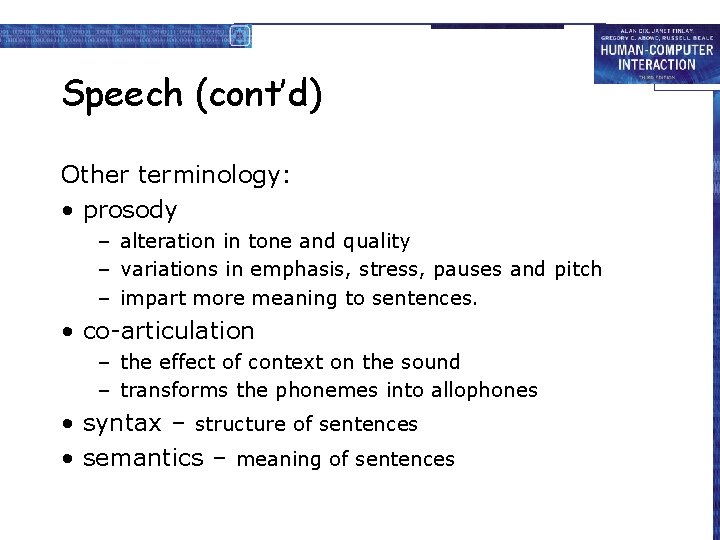 Speech (cont’d) Other terminology: • prosody – alteration in tone and quality – variations