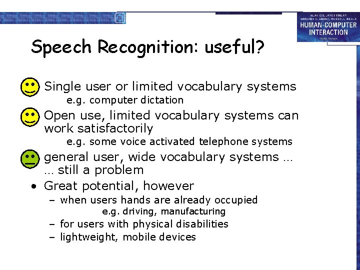 Speech Recognition: useful? • Single user or limited vocabulary systems e. g. computer dictation