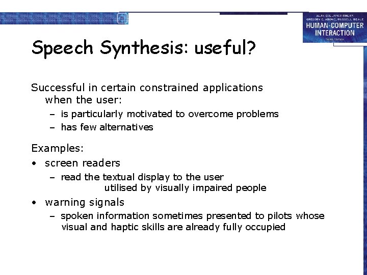 Speech Synthesis: useful? Successful in certain constrained applications when the user: – is particularly