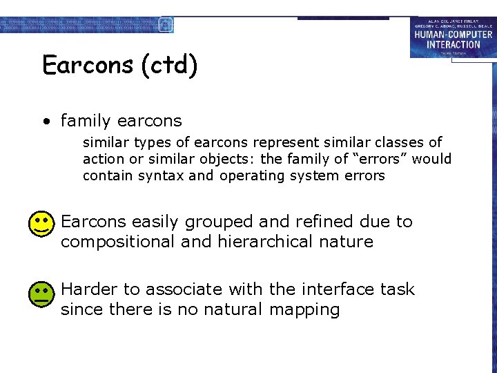Earcons (ctd) • family earcons similar types of earcons represent similar classes of action