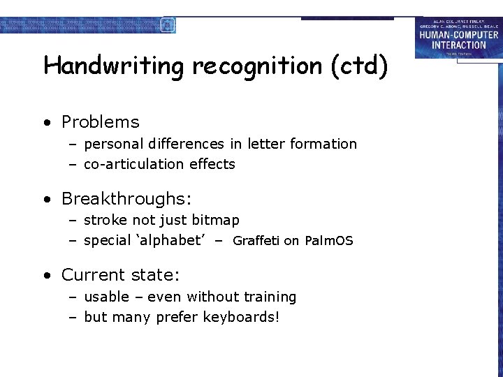 Handwriting recognition (ctd) • Problems – personal differences in letter formation – co-articulation effects