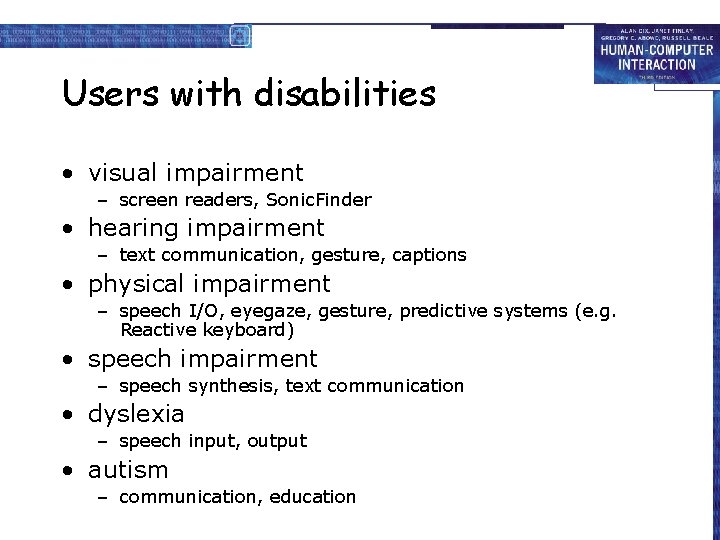 Users with disabilities • visual impairment – screen readers, Sonic. Finder • hearing impairment