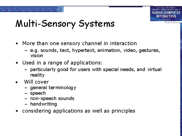 Multi-Sensory Systems • More than one sensory channel in interaction – e. g. sounds,