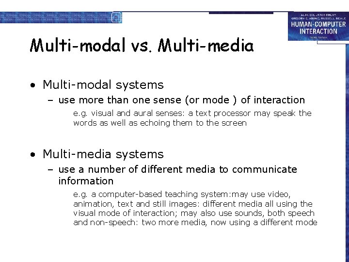 Multi-modal vs. Multi-media • Multi-modal systems – use more than one sense (or mode