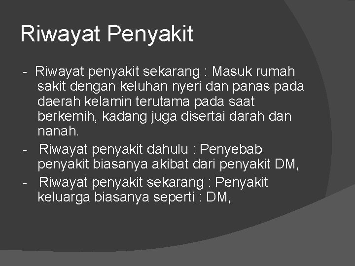 Riwayat Penyakit - Riwayat penyakit sekarang : Masuk rumah sakit dengan keluhan nyeri dan Riwayat Penyakit - Riwayat penyakit sekarang : Masuk rumah sakit dengan keluhan nyeri dan