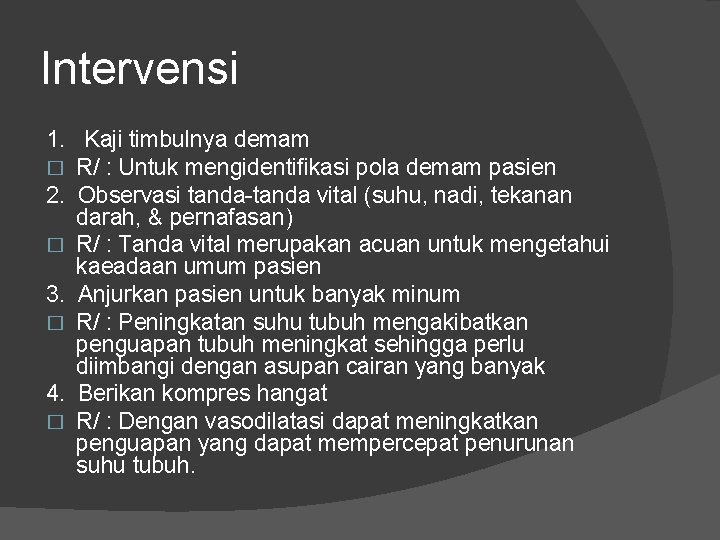 Intervensi 1. Kaji timbulnya demam � R/ : Untuk mengidentifikasi pola demam pasien 2. Intervensi 1. Kaji timbulnya demam � R/ : Untuk mengidentifikasi pola demam pasien 2.