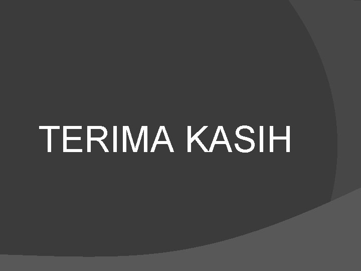 TERIMA KASIH TERIMA KASIH