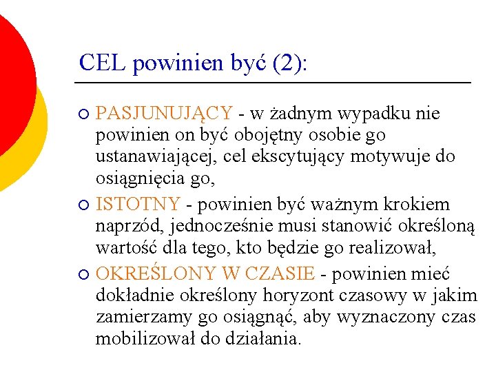 CEL powinien być (2): PASJUNUJĄCY - w żadnym wypadku nie powinien on być obojętny