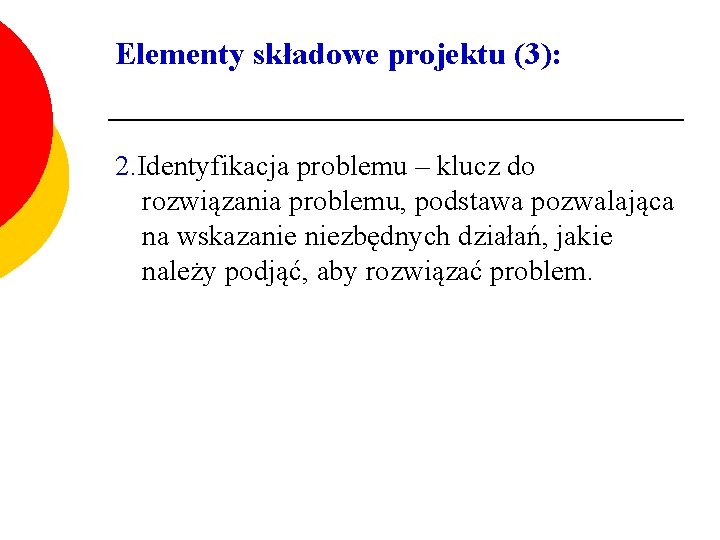 Elementy składowe projektu (3): 2. Identyfikacja problemu – klucz do rozwiązania problemu, podstawa pozwalająca