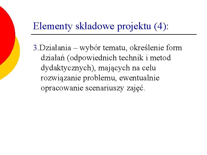 Elementy składowe projektu (4): 3. Działania – wybór tematu, określenie form działań (odpowiednich technik