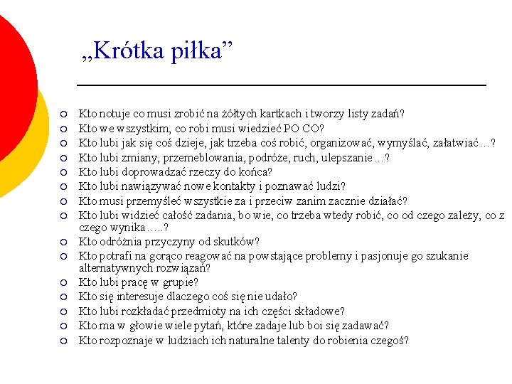 „Krótka piłka” ¡ ¡ ¡ ¡ Kto notuje co musi zrobić na żółtych kartkach