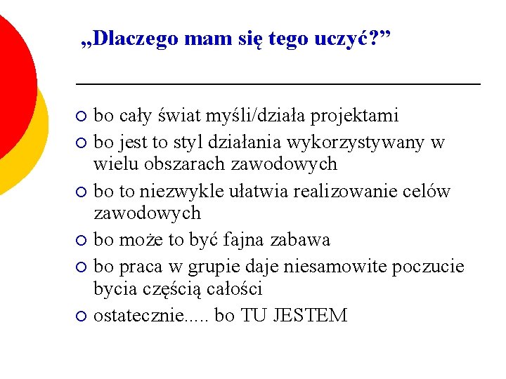 „Dlaczego mam się tego uczyć? ” bo cały świat myśli/działa projektami ¡ bo jest