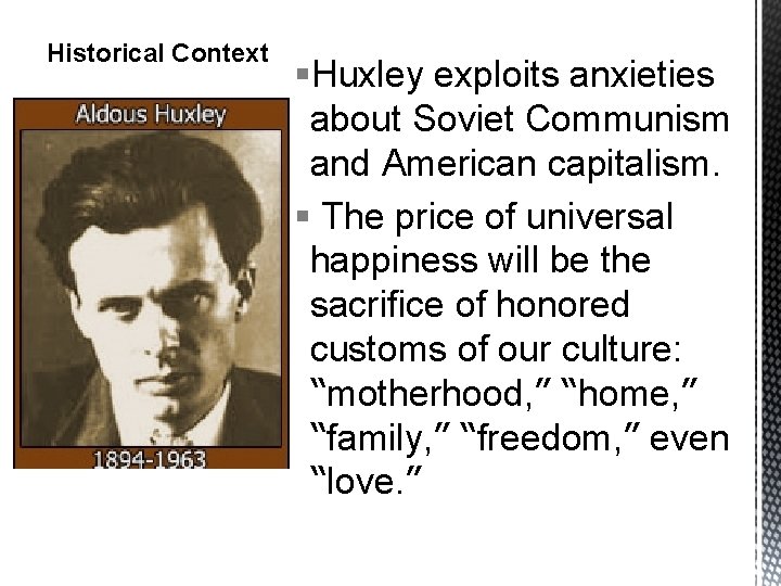 Historical Context §Huxley exploits anxieties about Soviet Communism and American capitalism. § The price