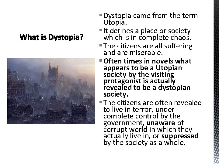 § Dystopia came from the term Utopia. § It defines a place or society