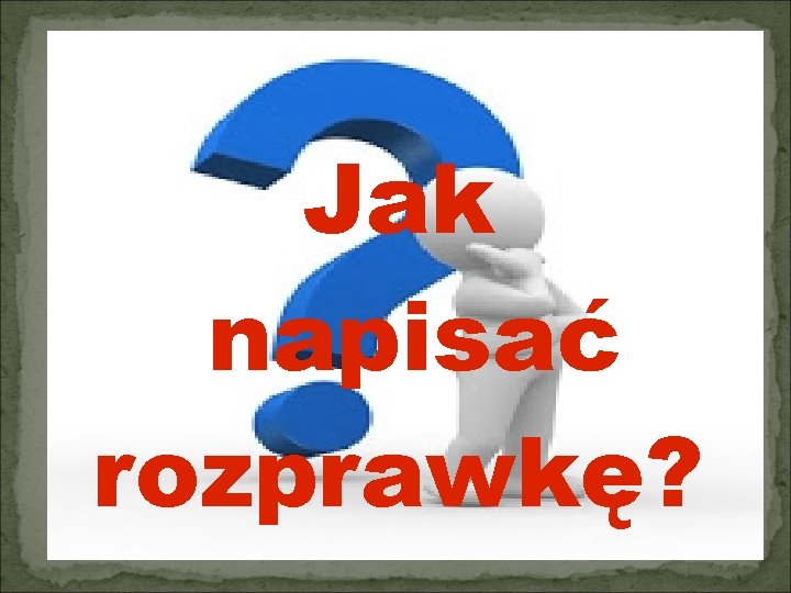 Jak napisać rozprawkę? 