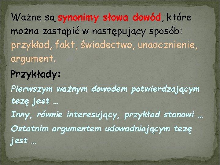 Ważne są synonimy słowa dowód, które można zastąpić w następujący sposób: przykład, fakt, świadectwo,