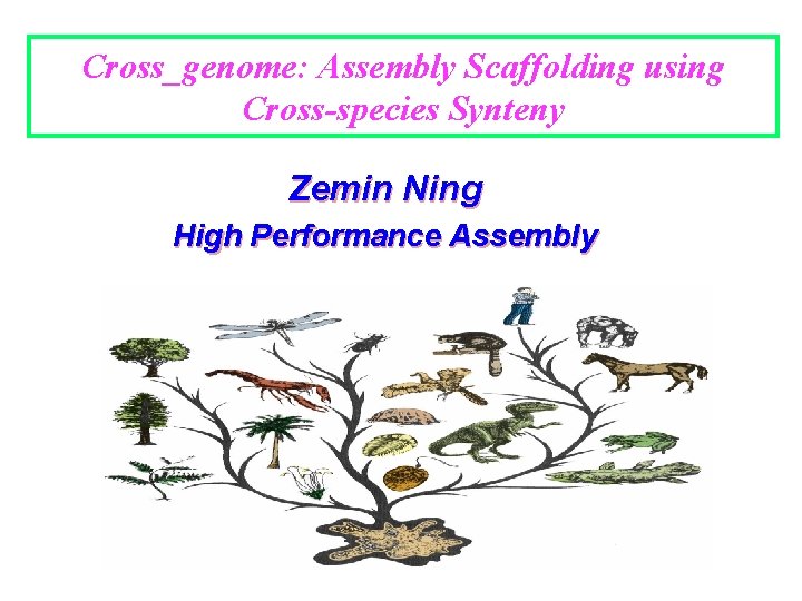 Cross_genome: Assembly Scaffolding using Cross-species Synteny Zemin Ning High Performance Assembly 