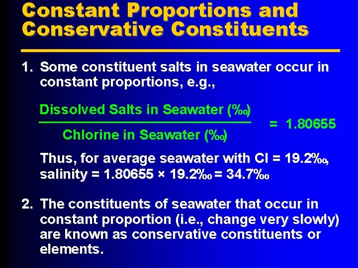 Constant Proportions and Conservative Constituents 1. Some constituent salts in seawater occur in constant