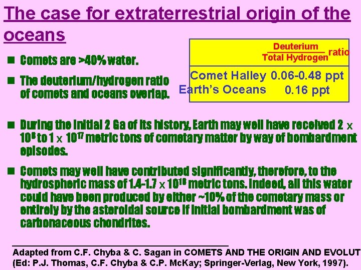 The case for extraterrestrial origin of the oceans Deuterium n Comets are >40% water.