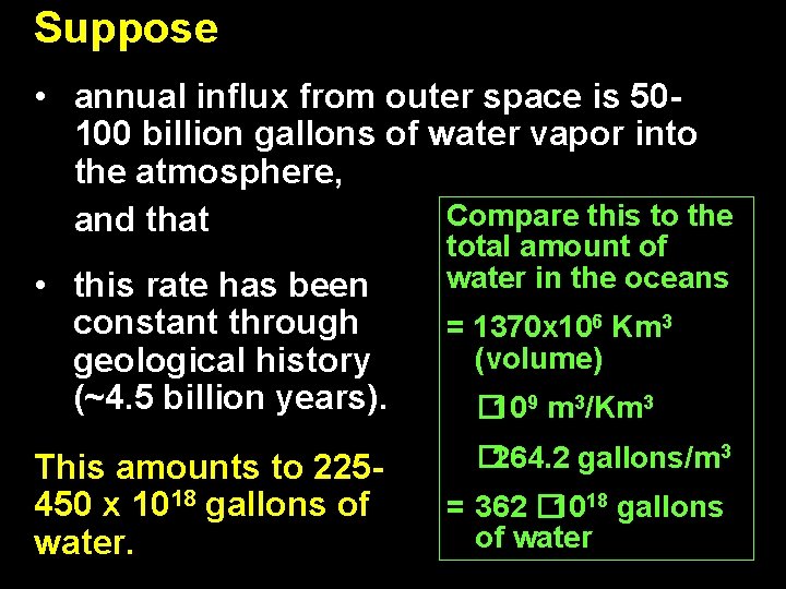 Suppose • annual influx from outer space is 50100 billion gallons of water vapor