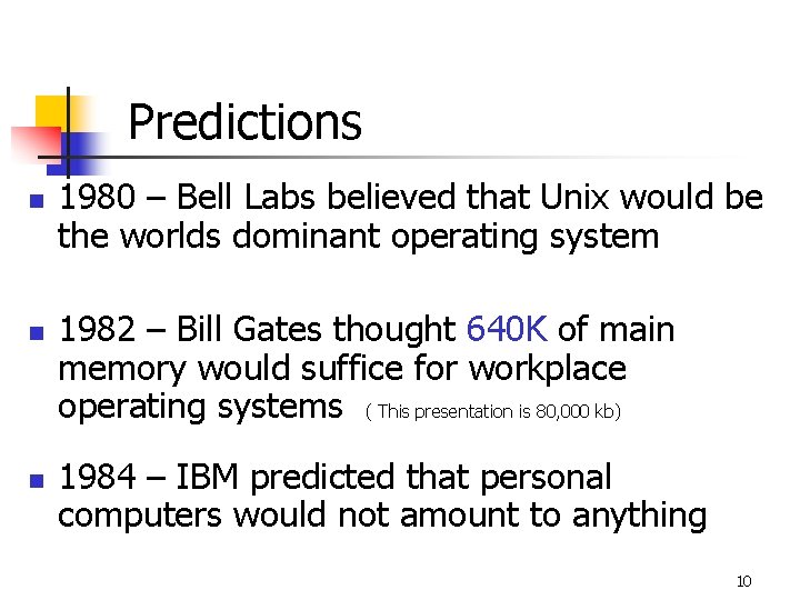 Predictions n n n 1980 – Bell Labs believed that Unix would be the