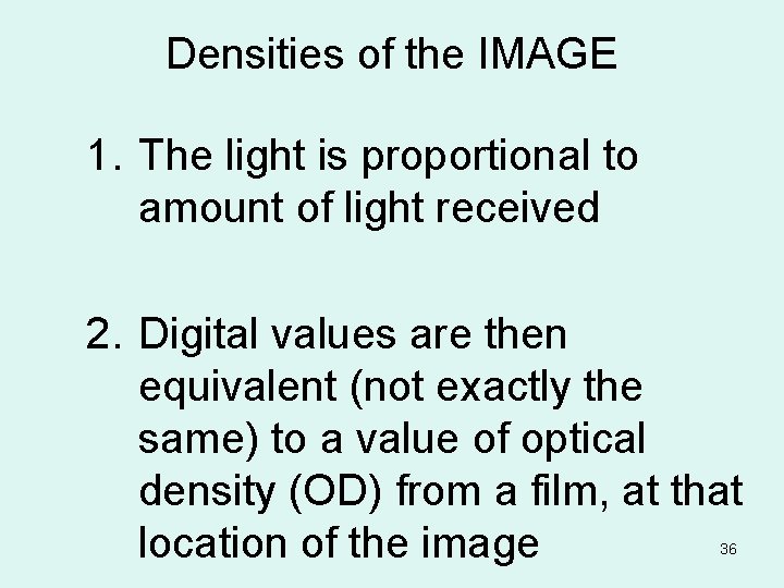 Densities of the IMAGE 1. The light is proportional to amount of light received