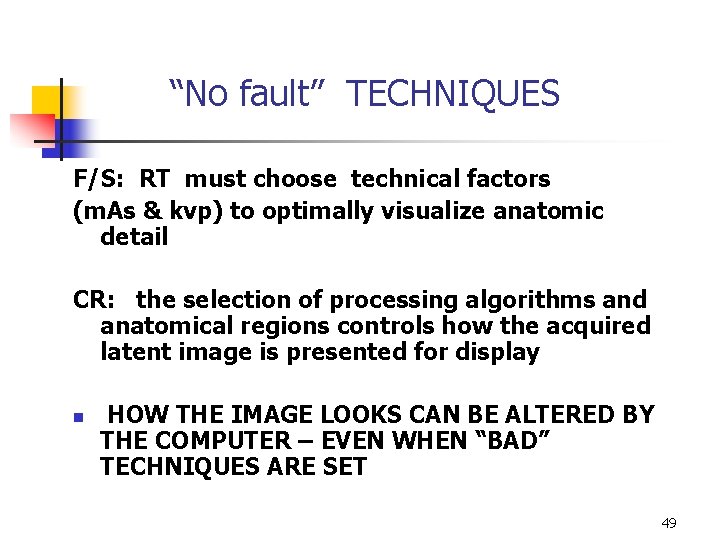 “No fault” TECHNIQUES F/S: RT must choose technical factors (m. As & kvp) to