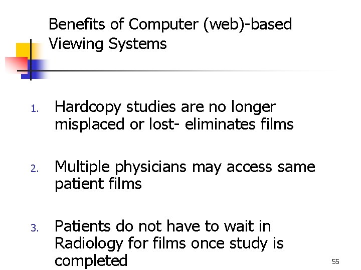 Benefits of Computer (web)-based Viewing Systems 1. 2. 3. Hardcopy studies are no longer