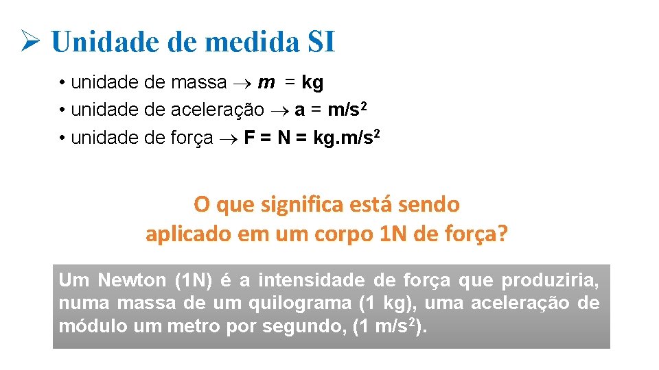 Ø Unidade de medida SI • unidade de massa m = kg • unidade