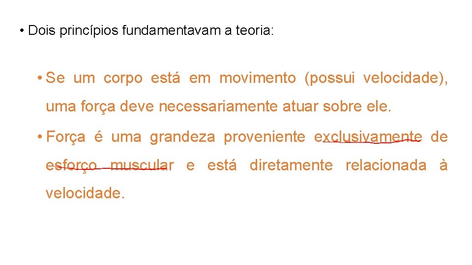  • Dois princípios fundamentavam a teoria: • Se um corpo está em movimento