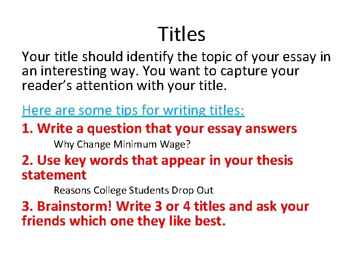 Titles Your title should identify the topic of your essay in an interesting way.