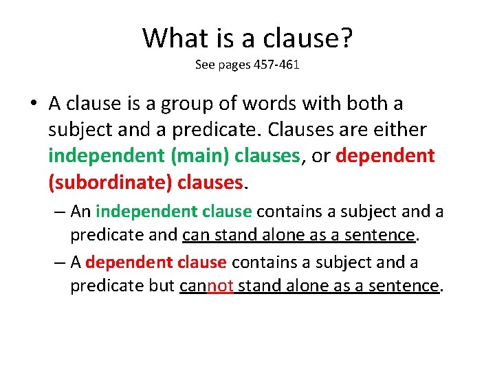 What is a clause? See pages 457 -461 • A clause is a group What is a clause? See pages 457 -461 • A clause is a group