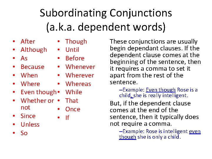 Subordinating Conjunctions (a. k. a. dependent words) • After Although • • As •