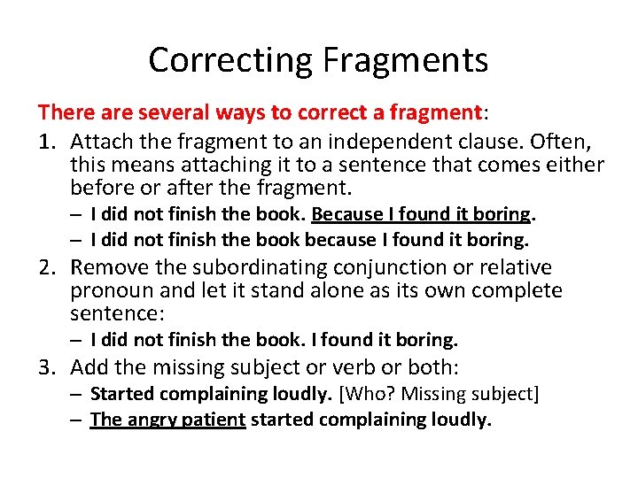 Correcting Fragments There are several ways to correct a fragment: 1. Attach the fragment