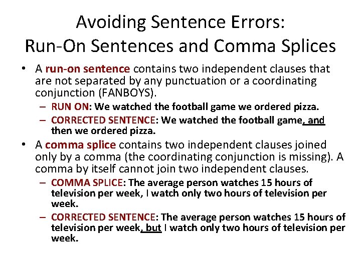 Avoiding Sentence Errors: Run-On Sentences and Comma Splices • A run-on sentence contains two Avoiding Sentence Errors: Run-On Sentences and Comma Splices • A run-on sentence contains two
