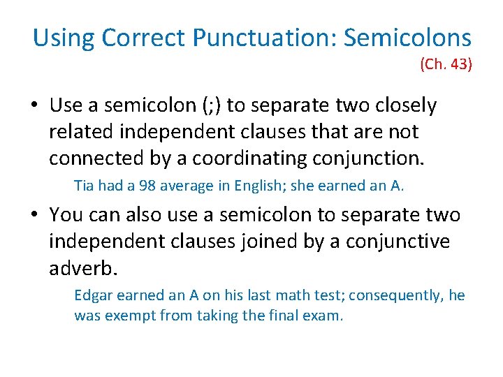Using Correct Punctuation: Semicolons (Ch. 43) • Use a semicolon (; ) to separate Using Correct Punctuation: Semicolons (Ch. 43) • Use a semicolon (; ) to separate