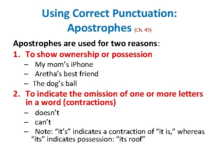 Using Correct Punctuation: Apostrophes (Ch. 45) Apostrophes are used for two reasons: 1. To Using Correct Punctuation: Apostrophes (Ch. 45) Apostrophes are used for two reasons: 1. To