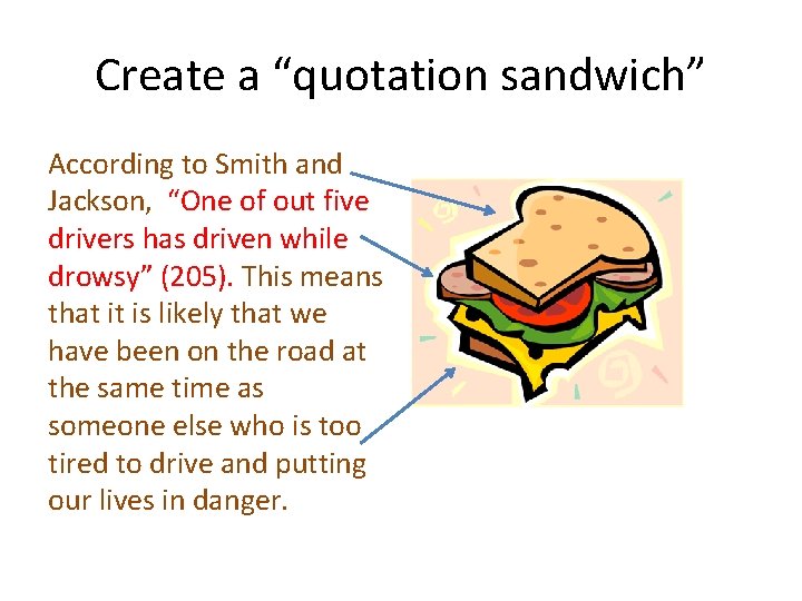 Create a “quotation sandwich” According to Smith and Jackson, “One of out five drivers Create a “quotation sandwich” According to Smith and Jackson, “One of out five drivers