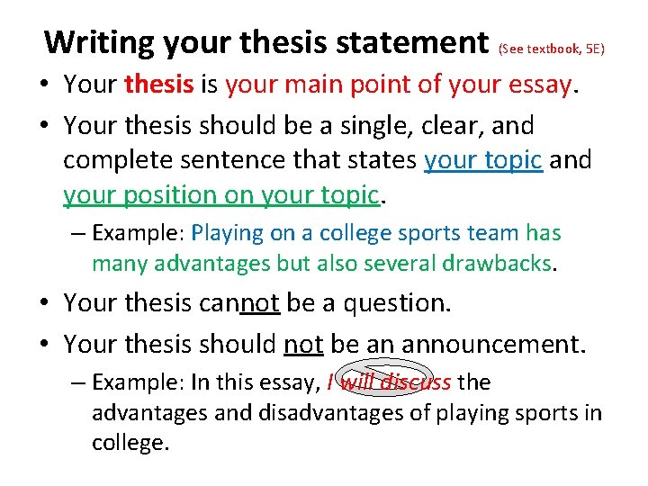 Writing your thesis statement (See textbook, 5 E) • Your thesis is your main