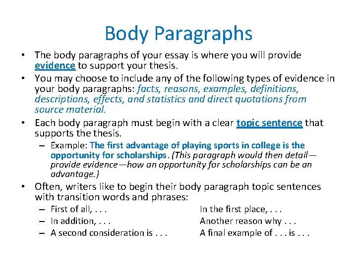 Body Paragraphs • The body paragraphs of your essay is where you will provide