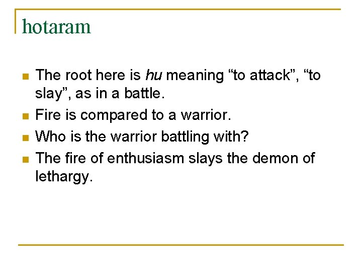 hotaram n n The root here is hu meaning “to attack”, “to slay”, as