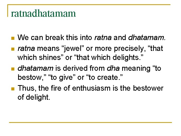 ratnadhatamam n n We can break this into ratna and dhatamam. ratna means “jewel”