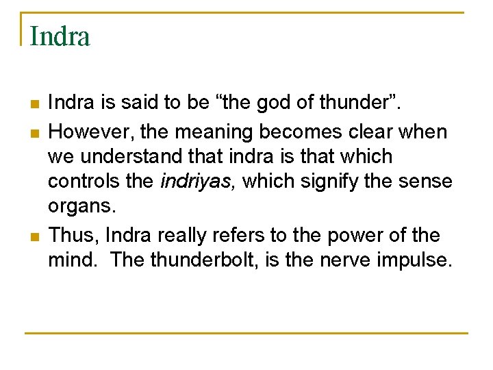 Indra n n n Indra is said to be “the god of thunder”. However,