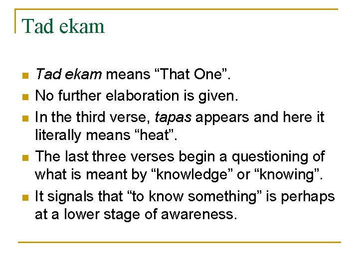 Tad ekam n n n Tad ekam means “That One”. No further elaboration is