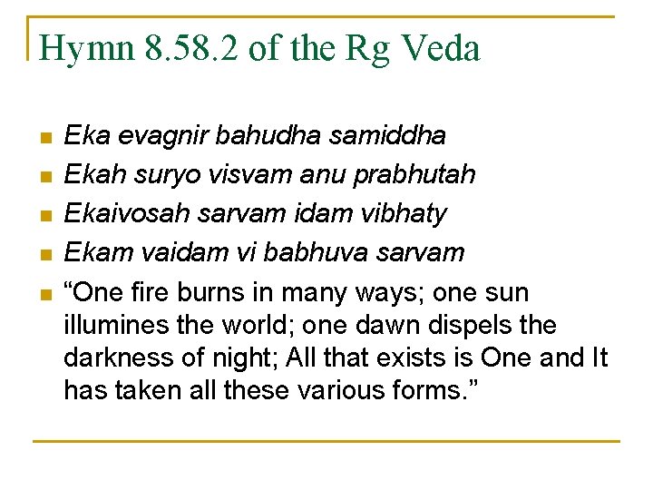 Hymn 8. 58. 2 of the Rg Veda n n n Eka evagnir bahudha