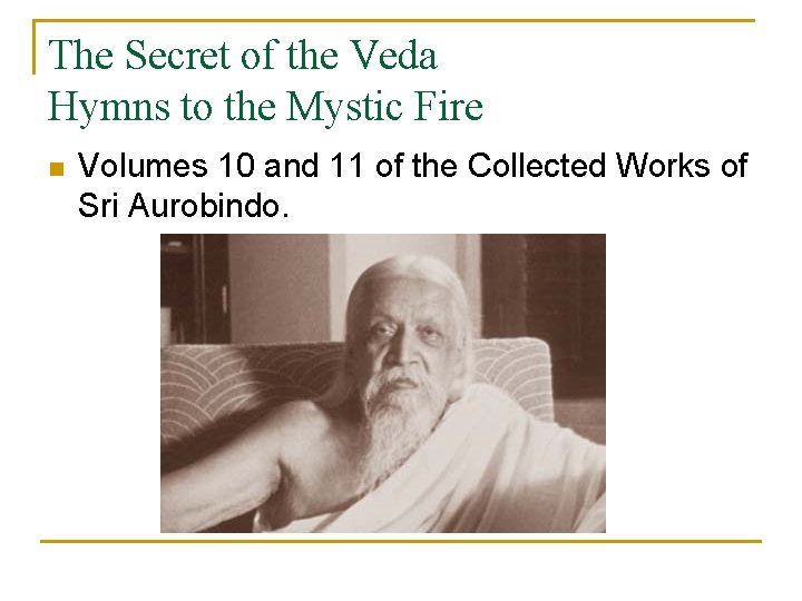 The Secret of the Veda Hymns to the Mystic Fire n Volumes 10 and
