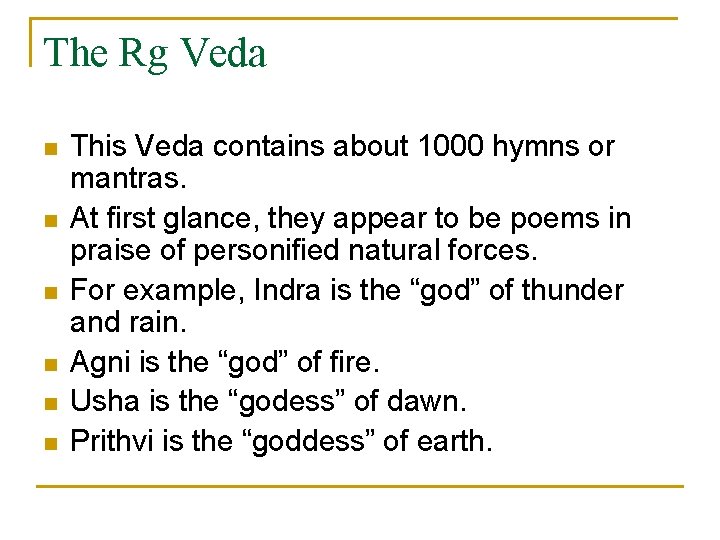 The Rg Veda n n n This Veda contains about 1000 hymns or mantras.