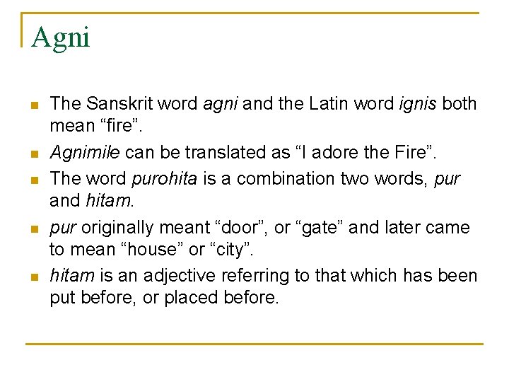 Agni n n n The Sanskrit word agni and the Latin word ignis both